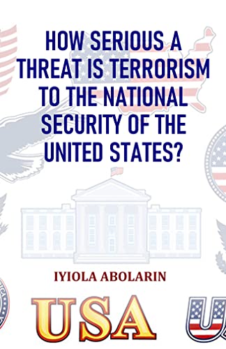 How Serious A Threat Is Terrorism to The National Security of The United States?