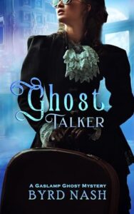 Ghost Talker: A Gaslamp Ghost Mystery Volume 1 (Madame Chalamet Ghost Mysteries)