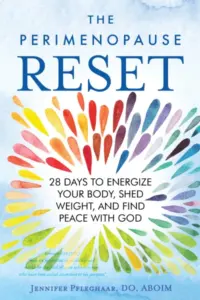 The Perimenopause Reset: 28 Days to Energize Your Body, Shed Weight, and Find Peace with God