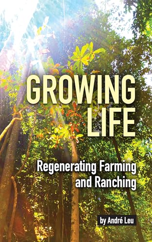 Growing Life: Regenerating Farming and Ranching