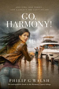 Go, Harmony!: Her father’s murder leaves Harmony heir to an empire that is glamorous, thrilling – and deadly. (Harmony’s Legacy Book 3)