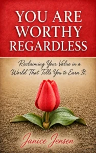 You Are Worthy Regardless